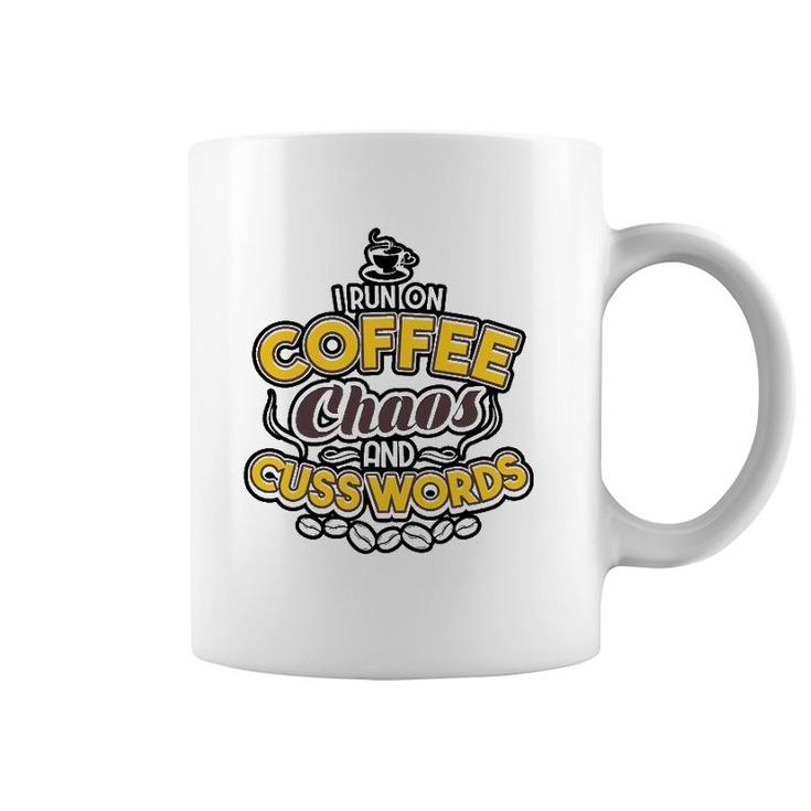 I Run On Coffee Chaos And Cuss Words Tee Gift Men Women Coffee Mug