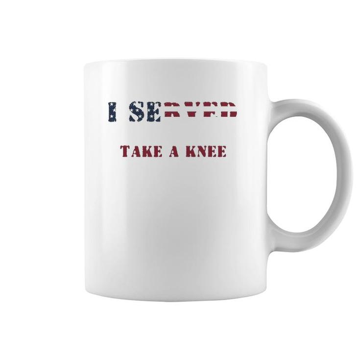 I Served So You Could Take A Knee Military Protest Coffee Mug