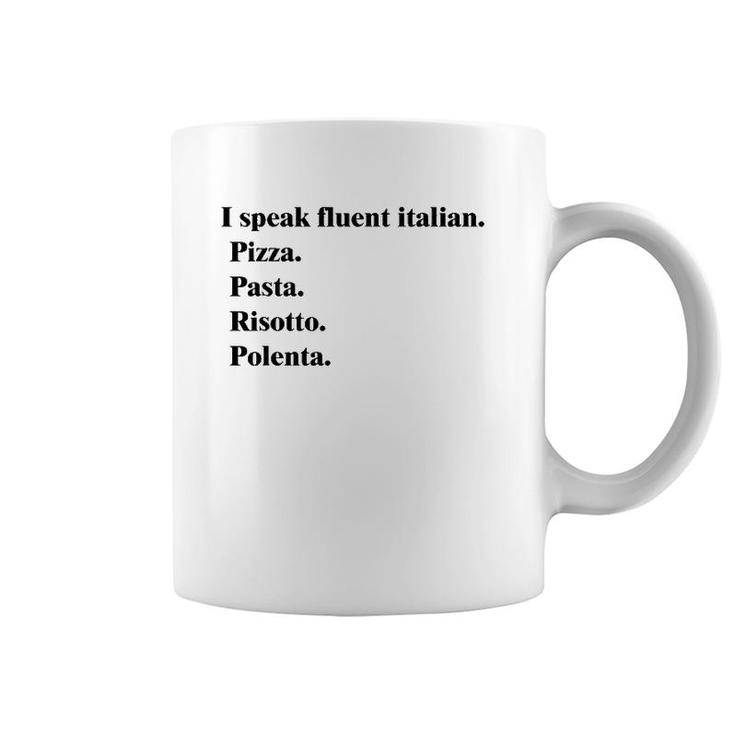 I Speak Fluent Italian Food Lover Pizza Pasta Risotto Coffee Mug