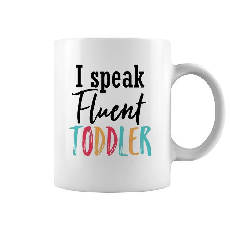 I Speak Fluent Toddler Daycare Teacher Provider Coffee Mug for