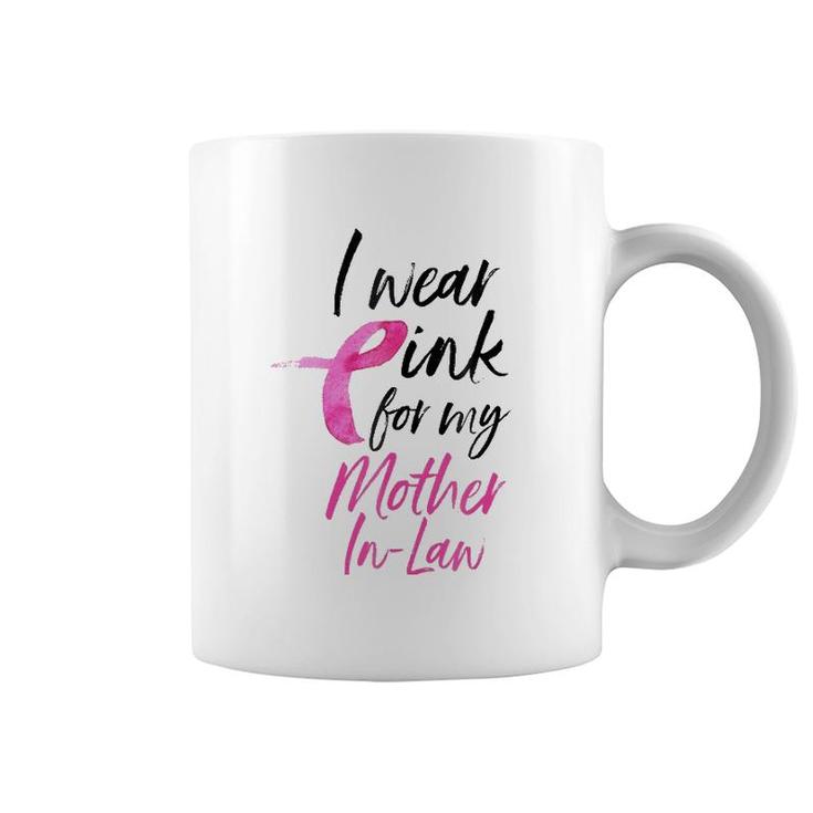 I Wear Pink For My Mother In Law  Breast Cancer Coffee Mug