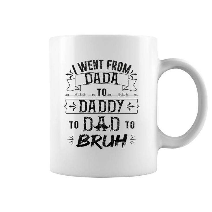 I Went From Dada To Dad To Bruh Coffee Mug