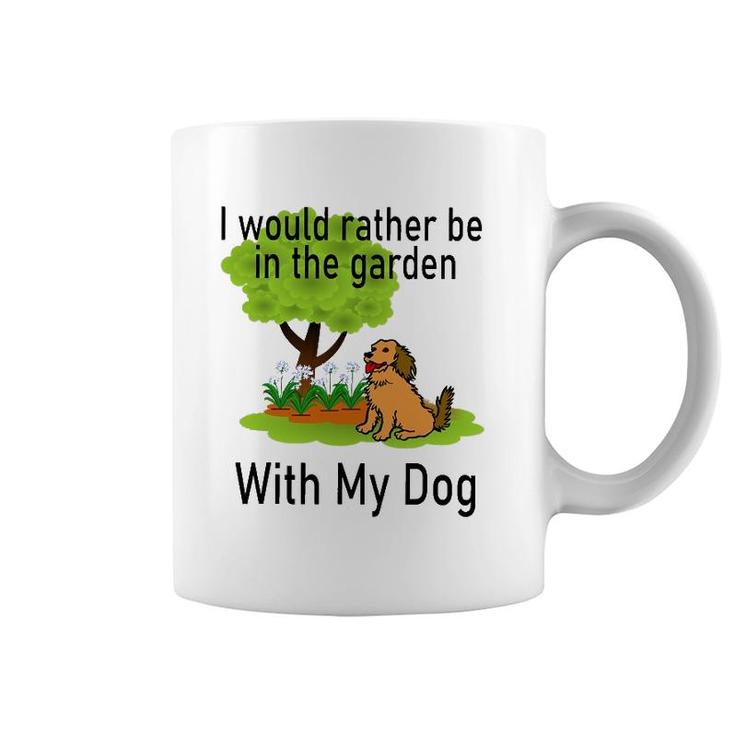 I'd Rather Be In The Garden With My Dog Coffee Mug