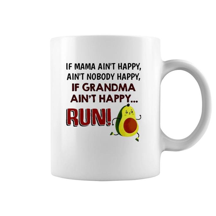 If Mama Ain't Happy Ain't Nobody Happy If Grandma Ain't Happy Run Avocado Version Coffee Mug