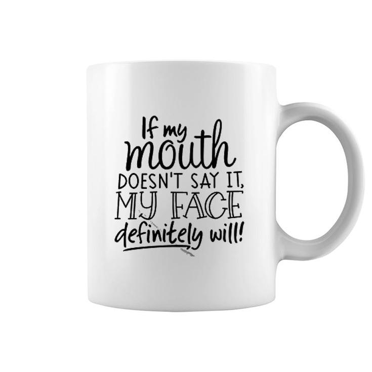 If My Mouth Doesnt Say It Coffee Mug