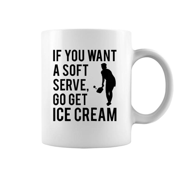 If You Want A Soft Serve Go Get Ice Cream Funny Pickleball Raglan Baseball Tee Coffee Mug