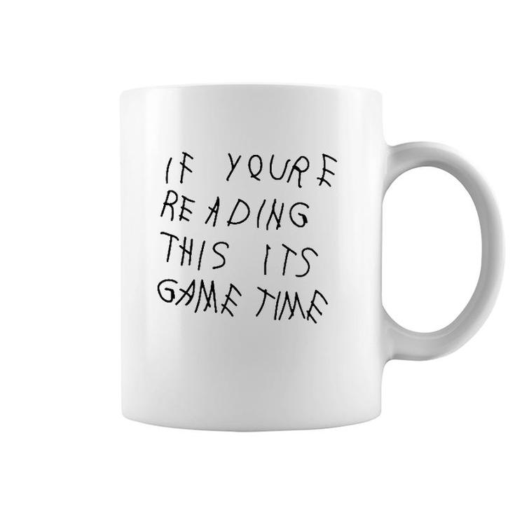 If Youre Reading This Its Game Time Coffee Mug