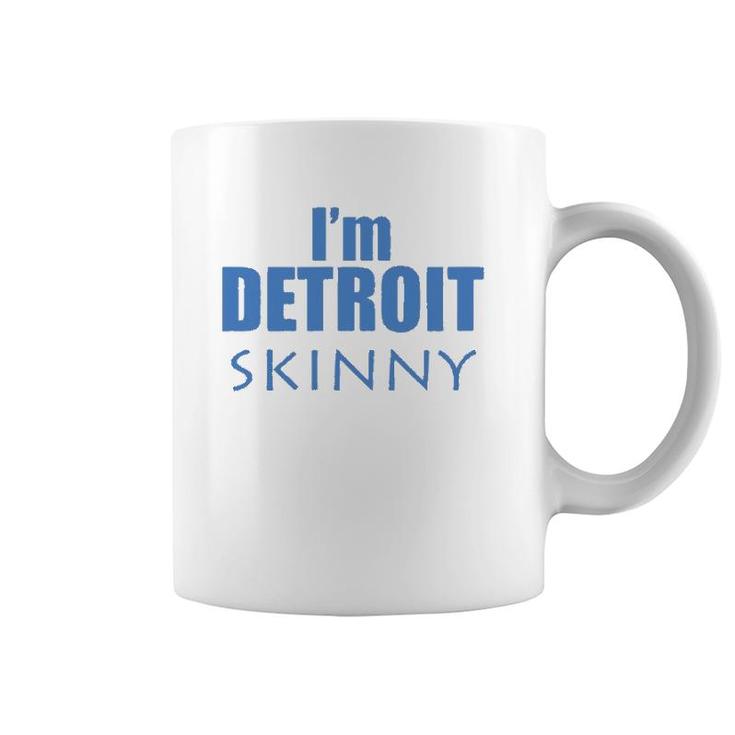 I'm Detroit Skinny Music Funny Coffee Mug