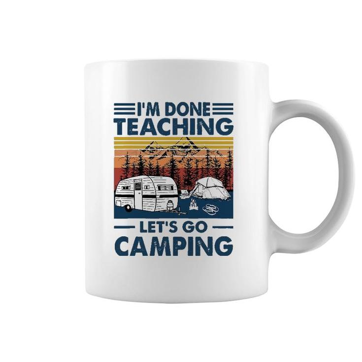 I'm Done Teaching Let's Go Camping Retro Coffee Mug