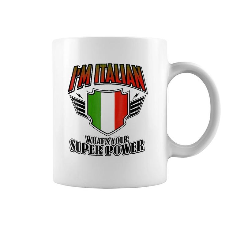 I'm Italian What's Your Super Power Coffee Mug