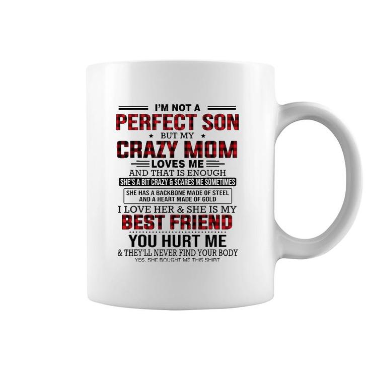 I'm Not A Perfect Son But My Crazy Mom Loves Me Mother's Day Coffee Mug