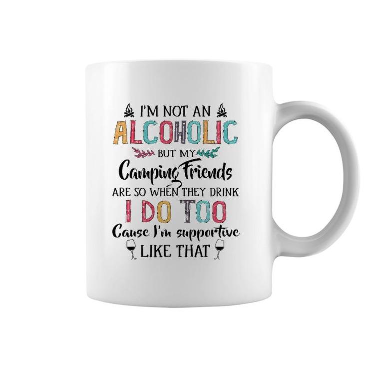 I'm Not An Alcoholic But My Camping Friends Are Funny Coffee Mug