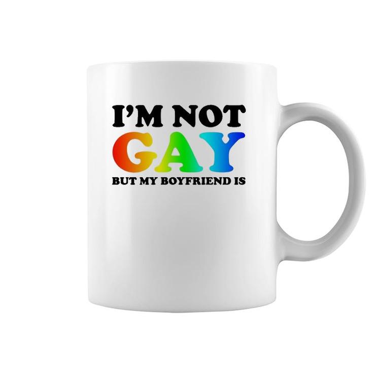I'm Not Gay But My Boyfriend Is Gay Pride Lgbt For Gay Mens Coffee Mug