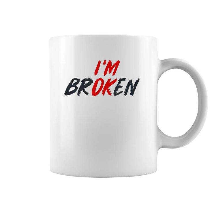 I'm Ok I'm Broken Invisible Illness Men Women Mental Aware Tank Top Coffee Mug