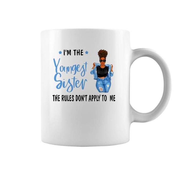 I'm The Youngest Sister The Rules Don't Apply To Me Coffee Mug