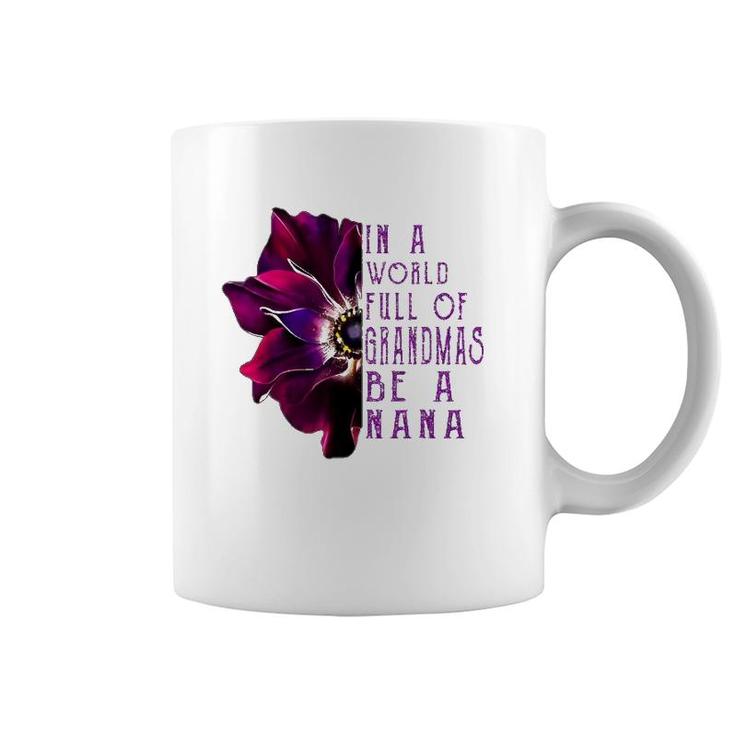 In A World Full Of Grandmas Be A Nana Anemone Mother's Day Coffee Mug