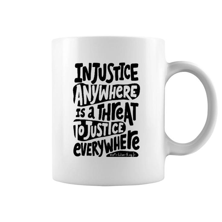 Injustice Anywhere Is A Threat To The Justice Everywhere Coffee Mug
