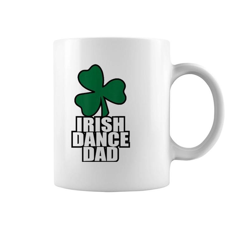 Irish Dance Dad For All The Dads Who Have Irish Dancers Coffee Mug