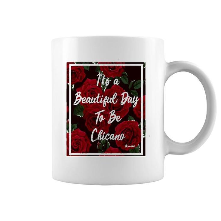 It Is A Beautiful Day To Be Chicano Coffee Mug