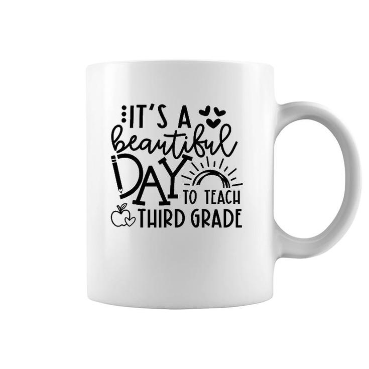 It's A Beautiful Day To Teach Third Grade Teacher Gift Coffee Mug