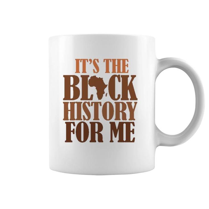 It's Black History For Me 247365 Pride African American Men Coffee Mug