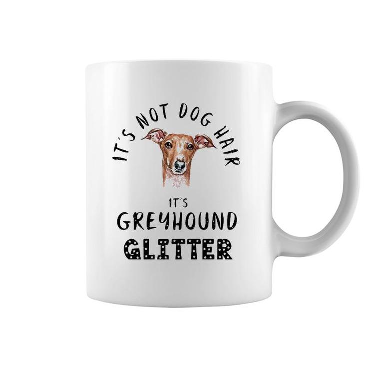 It's Not Dog Hair It's Greyhound Glitter Funny Quote  Coffee Mug
