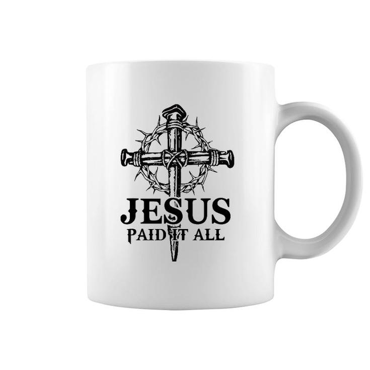 Jesus Paid It All Cross Christ For Christian Men Women Kid Coffee Mug