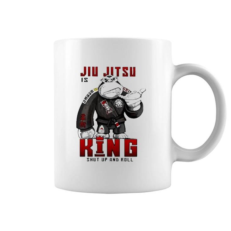 Jiu Jitsu Is King Shut Up And Roll Coffee Mug