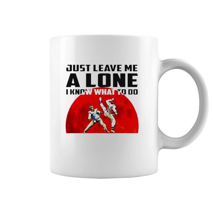 Judo Just Leave Me Alone I Know What To Do Coffee Mug