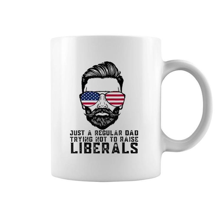 Just A Proud Dad That Didn't Raise Liberals Father's Day Dad Coffee Mug