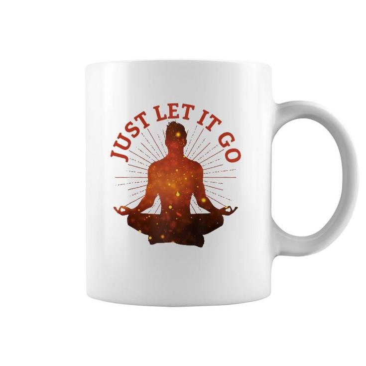 Just Let It Go Zen Yoga Meditation  Coffee Mug