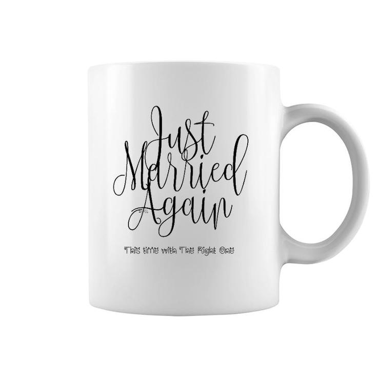 Just Married Again, This Time With The Right One Coffee Mug