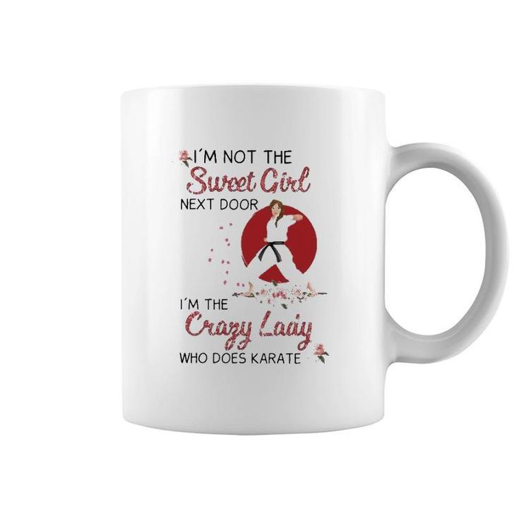 Karate I'm Not The Sweet Girl Next Door I'm The Crazy Lady Who Does Karate Pose Pink Rose Japanese Rising Sun Coffee Mug