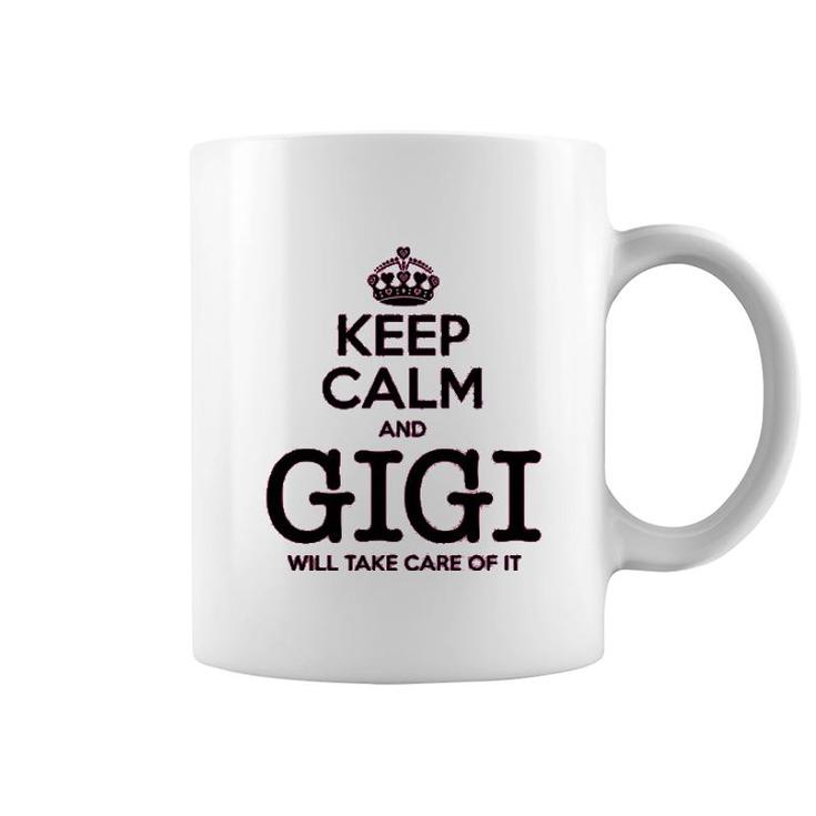 Keep Calm And Gigi Will Take Care Of It Coffee Mug