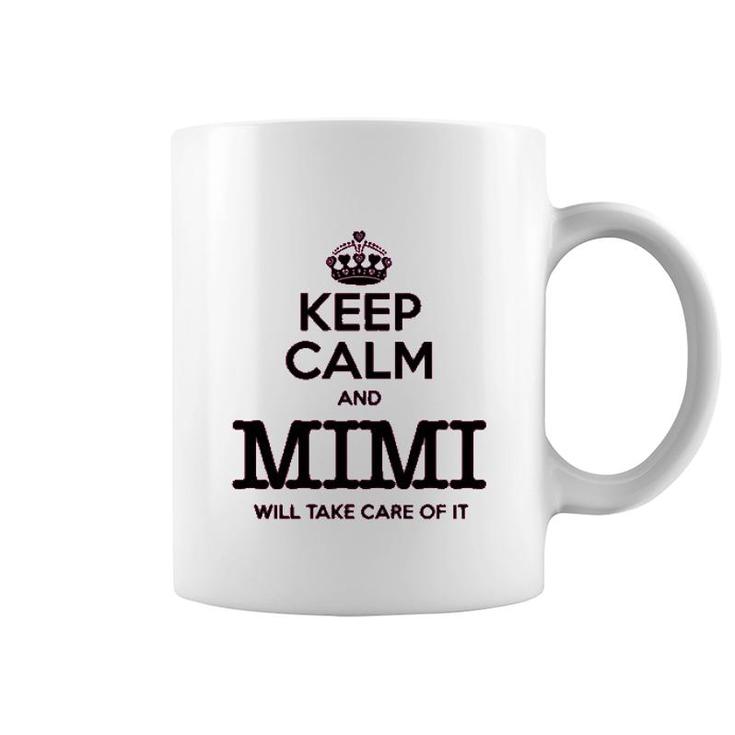 Keep Calm And Mimi Will Take Care Of It Coffee Mug