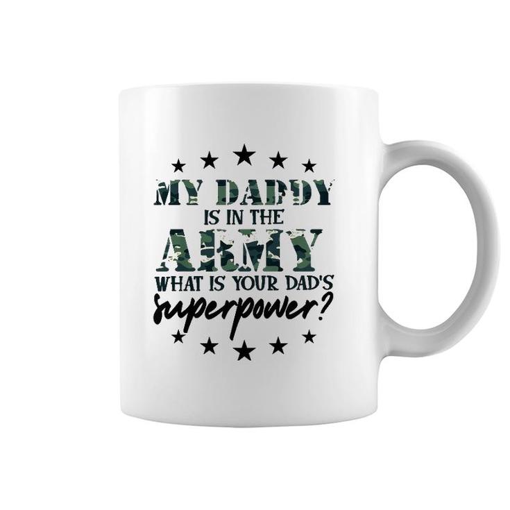 Kids My Daddy Is In The Army Super Power Military Child Camo Army Coffee Mug