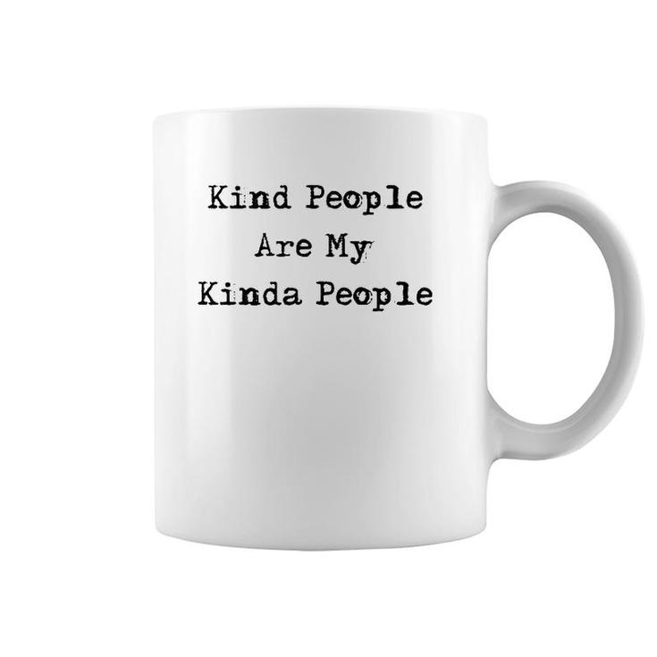 Kind People Are My Kinda People Uplifting Gifts Coffee Mug