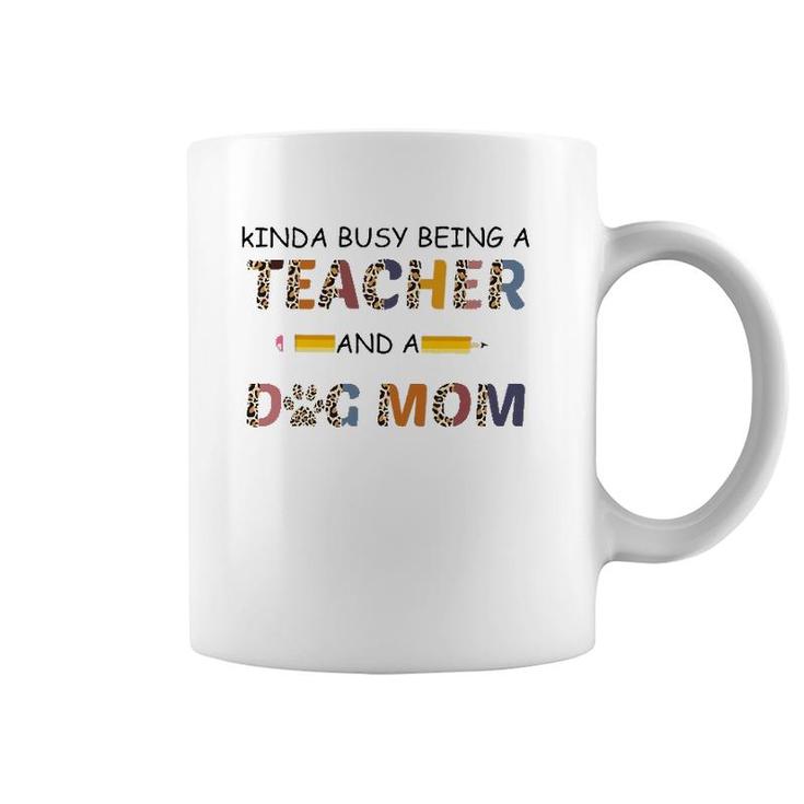 Kinda Busy Being A Teacher And Dog Mom Leopard Mother's Day Coffee Mug
