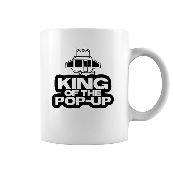 King Of The Pop Up Camper Funny Camping Rv Vacation Camp Tank Top Coffee Mug