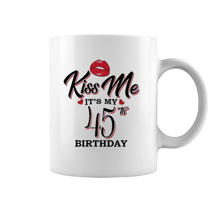 Kiss Me It's My 45Th Birthday 1976 Birthday  For Woman Wife Coffee Mug