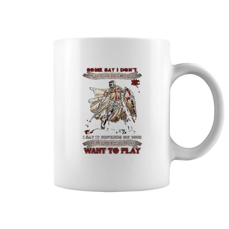 Knight Templar I Say It Depends On Who It Is And What They Want To Play Coffee Mug