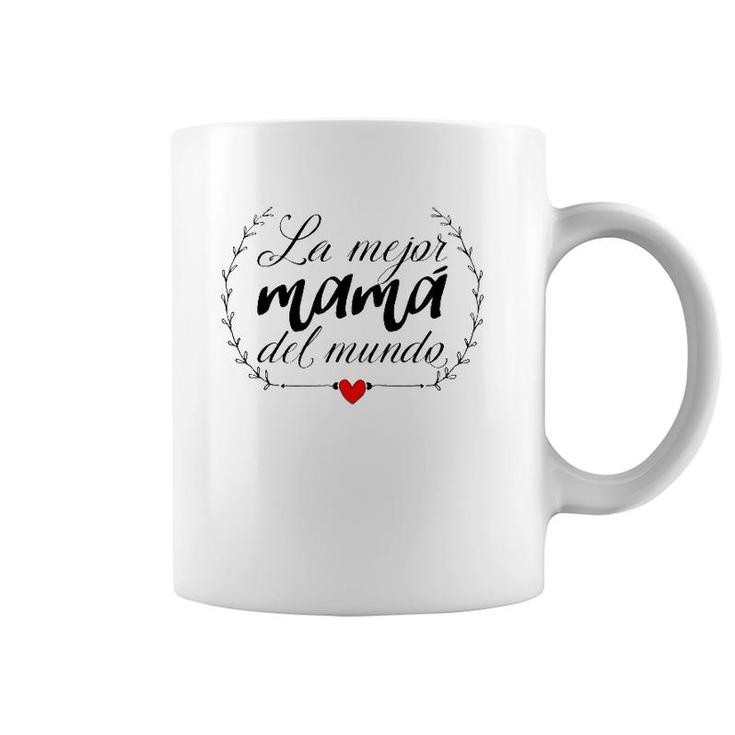 La Mejor Mama Del Mundo Heart Spanish Mami Mom Madre Mother Coffee Mug