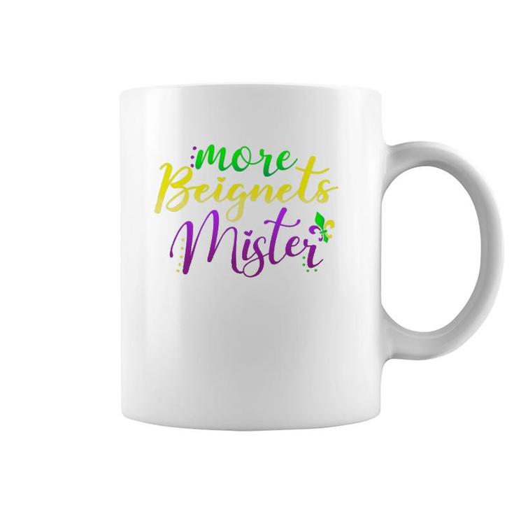 Ladies Mardi Gras More Beignets Mister Gift Coffee Mug