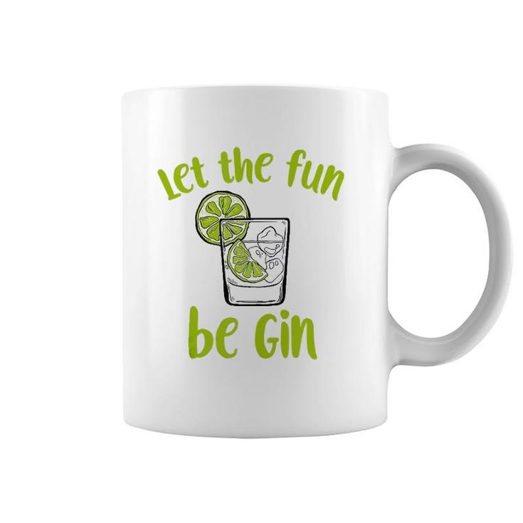 Let The Fun Be Gin Funny Saying Gin Lovers Tank Top Coffee Mug