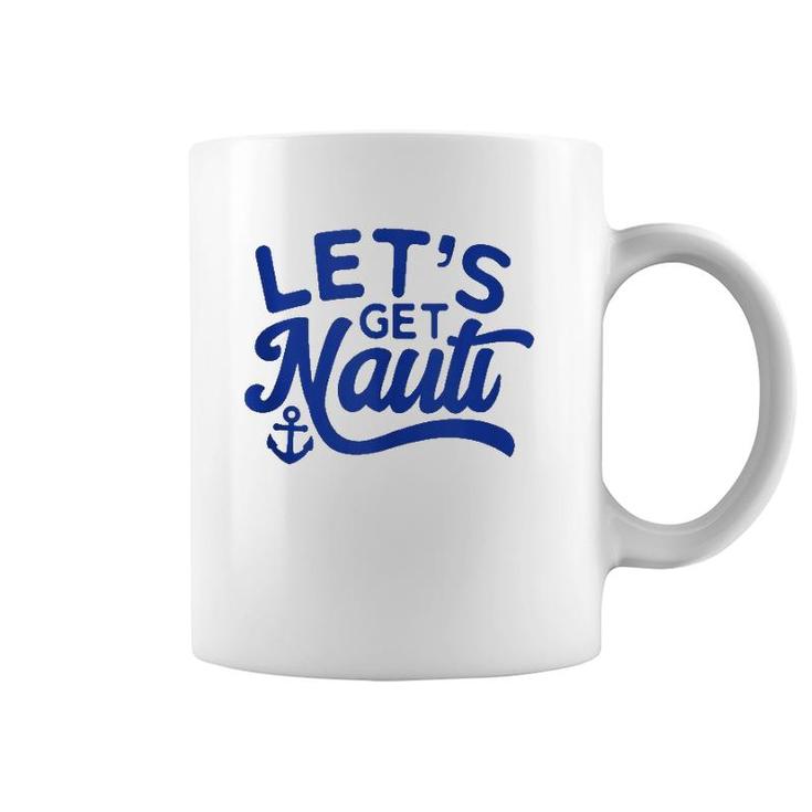 Let's Get Nauti  Coffee Mug