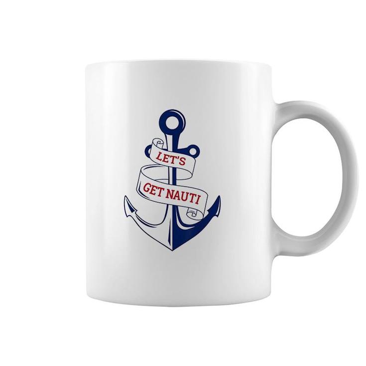 Lets Get Nauti Funny Boating Cruising Nautical Coffee Mug