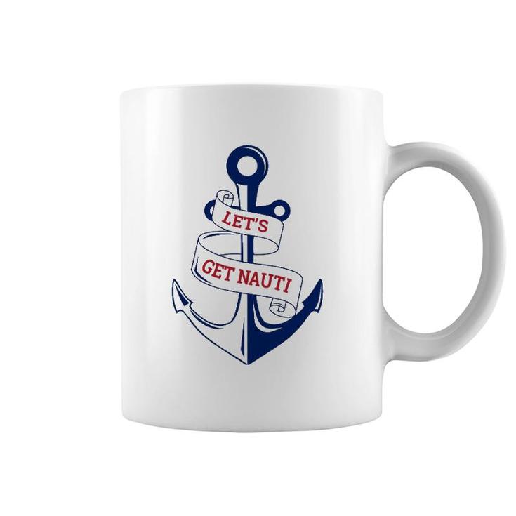 Let's Get Nauti Funny Boating Cruising Nautical Coffee Mug