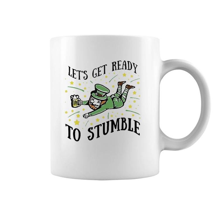 Let's Get Ready To Stumble Drinking Beer St Patrick's Day Coffee Mug