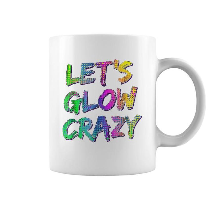 Lets Glow Crazy Neon Glow Dance Coffee Mug