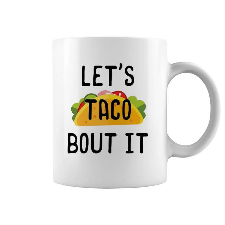 Let's Taco Bout It Cinco De Mayo Taco Gifts Coffee Mug